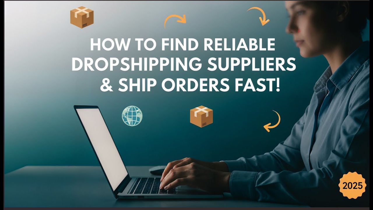 “Finding the Best Dropshipping Suppliers & Handling Orders Worldwide (2025 Guide)